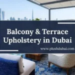 Luxury balcony and terrace upholstery in Dubai.